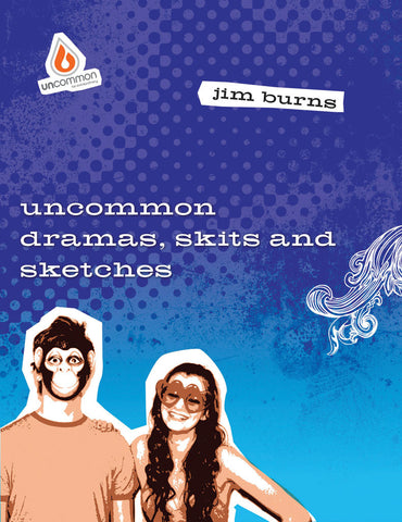 Uncommon Dramas, Skits and Sketches - Jim Burns | Gospel Light