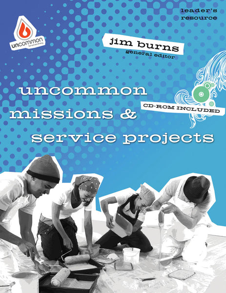 Uncommon Missions & Service Projects - Jim Burns | Gospel Light