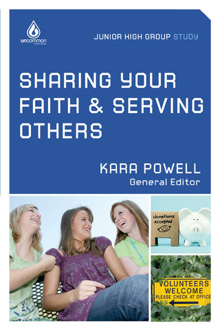 Sharing Your Faith & Serving Others: Junior High Group Study - Kara Powell | Gospel Light