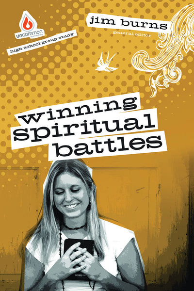 Winning Spiritual Battles: High School Group Study - Jim Burns | Gospel Light