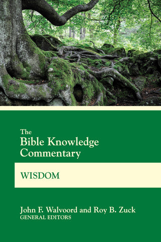 The Bible Knowledge Commentary Wisdom | John F. Walvoord and Roy B. Zuck | David C Cook