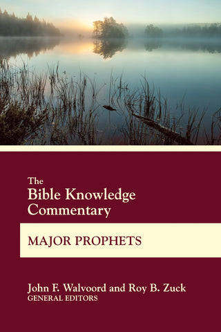 The Bible Knowledge Commentary Major Prophets - John F. Walvoord & Roy B. Zuck | David C Cook