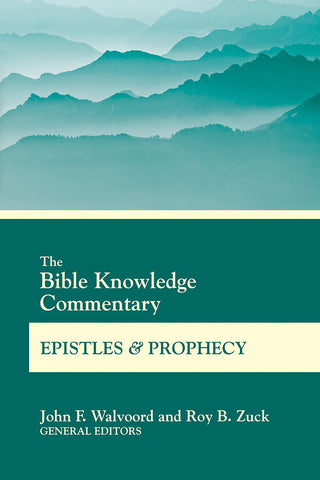 The Bible Knowledge Commentary Epistles and Prophecy - John F. Walvoord & Roy B. Zuck | David C Cook