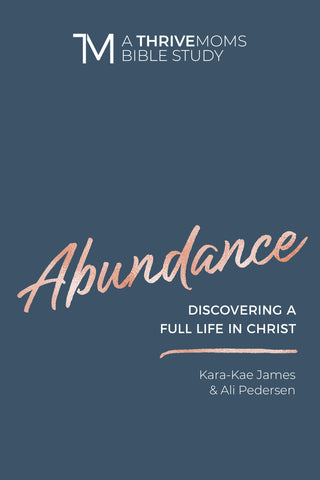 Abundance: Discovering A Full Life In Christ - Women's Bible Study - Kara-Kae James and Ali Pedersen | David C Cook