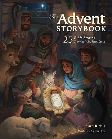 The Advent Storybook: 25 Bible Stories Showing Why Jesus Came - Laura Richie and Ian Dale | David C Cook