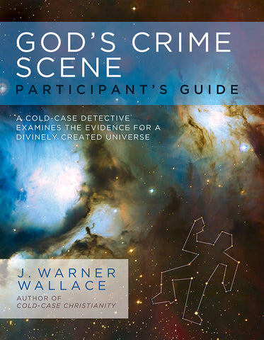 God's Crime Scene Participant's Guide - J. Warner Wallace | David C Cook