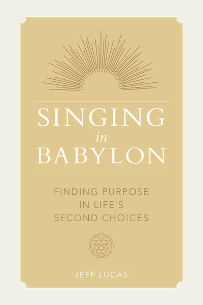 Singing In Babylon Christian book by Jeff Lucas