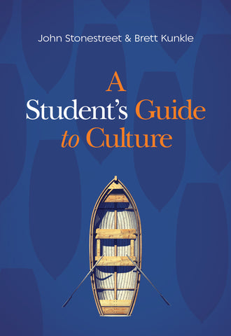 A Student's Guide to Culture - John Stonestreet & Brett Kunkle | David C Cook
