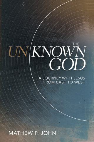 The Unknown God by Mathew P John Book Cover