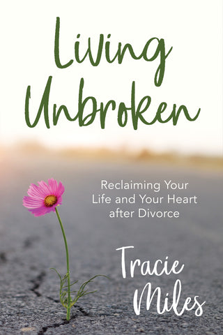 Living Unbroken Book for Christian women going through divorce by Tracie Miles