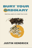 Bury Your Ordinary Christian Book by Justin Kendrick