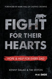 Fight for Their Hearts: Hope & Help for Every Dad - Kenny Dallas & Tim Sexton | David C Cook