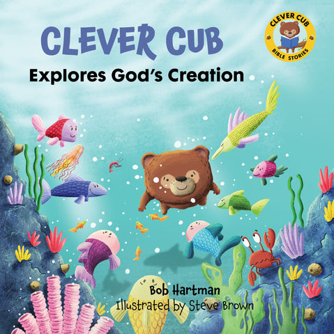 Clever Cub Explores God's Creation - Bob Hartman & Steve Brown | David C Cook