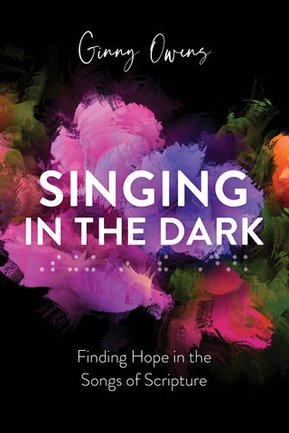 Singing In the Dark Christian Book by Ginny Owens