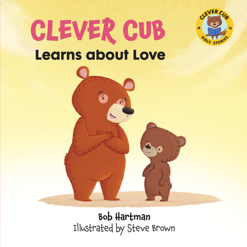 Clever Cub Learns About Love - Bob Hartman & Steve Brown | David C Cook