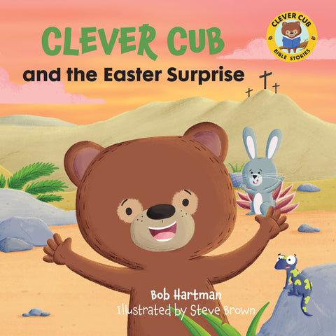 Clever Cub and the Easter Surprise - Bob Hartman & Steve Brown | David C Cook