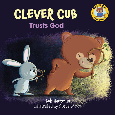 Clever Cub Trusts God - Bob Hartman & Steve Brown | David C Cook