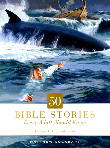 50 Bible Stories Every Adult Should Know: Volume 1: Old Testament - Matthew Lockhart | David C Cook