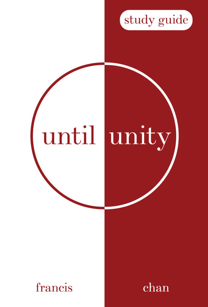 Until Unity: Study Guide - Francis Chan | David C Cook