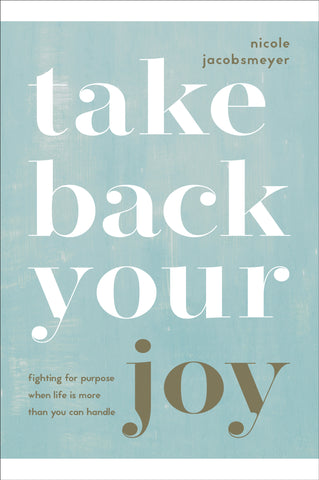 Take Back Your Joy - Nicole Jacobsmeyer | Esther Press