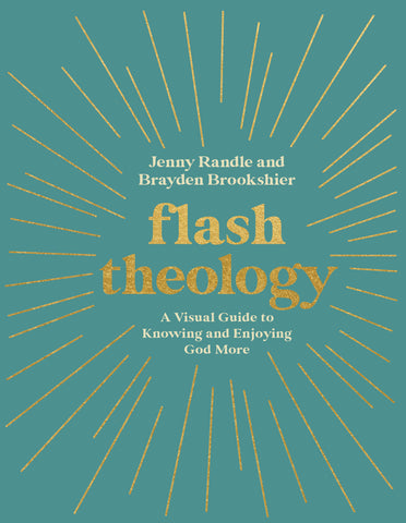 Flash Theology: A Visual Guide to Knowing and Enjoying God More - Jenny Randle | David C Cook