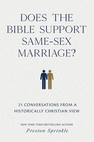 Does the Bible Support Same-Sex Marriage?: 21 Conversations from a Historically Christian View - Preston Sprinkle | David C Cook
