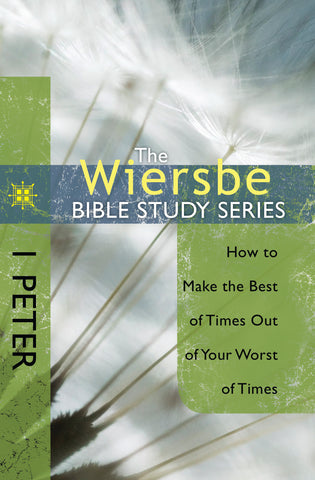The Wiersbe Bible Study Series: 1 Peter - Warren Wiersbe | David C Cook