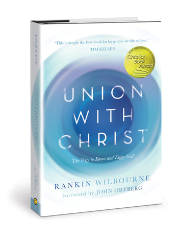 Union with Christ: The Way to Know and Enjoy God - Rankin Wilbourne | David C Cook