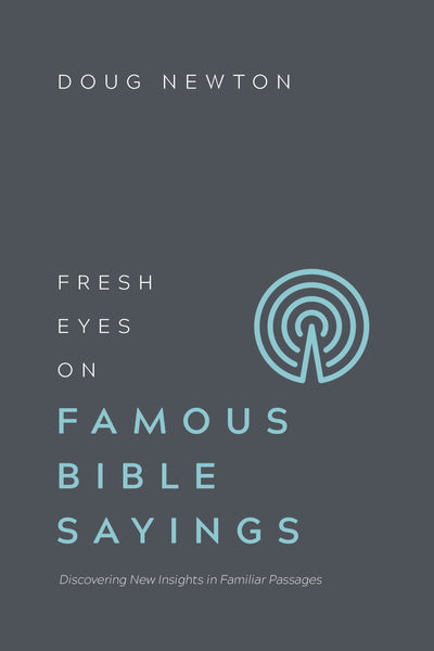 Fresh Eyes on Famous Bible Sayings - Doug Newton | David C Cook