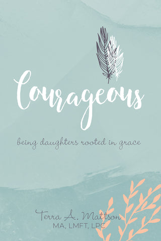 Courageous being daughters rooted in grace terra mattson book cover