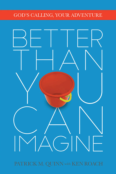 Better Than You Can Imagine - Patrick Quinn & Ken Roach