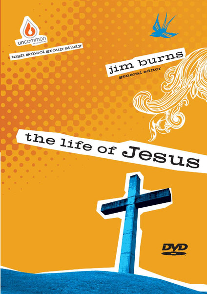 The Life of Jesus: High School Group Study Video Sessions - Jim Burns | Gospel Light