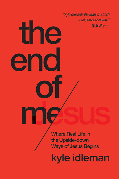 The End of Me by Kyle Idleman