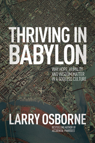 Thriving In Babylon by Larry Osborne