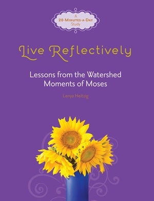 Live Reflectively: Lessons from the Watershed Moments of Moses: Women's Bible Study- Lenya Heitzig | David C Cook