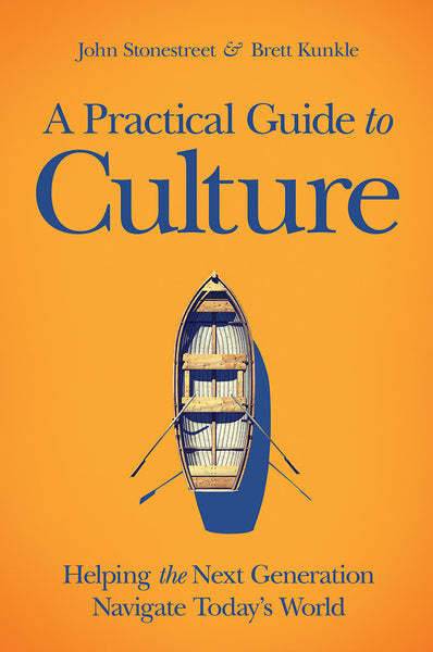 A Practical Guide to Culture - John Stonesmith & Brett Kunkle
