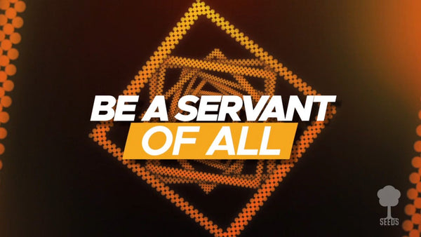 Servant of All Music Video - Seeds Family Worship