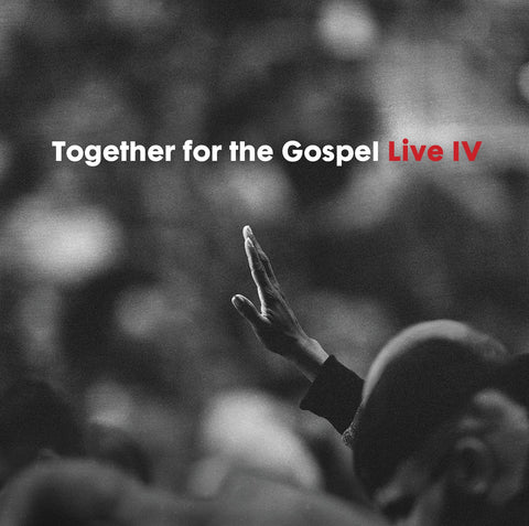 Together For The Gospel Live IV