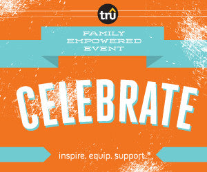 TRU Family Empowered Event: Celebrate