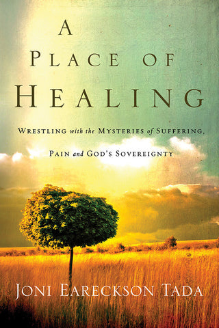 A Place of Healing by Joni Eareckson Tada