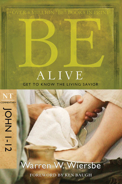 Be Alive (John 1-12) New Testament Commentary by Warren W. Wiersbe