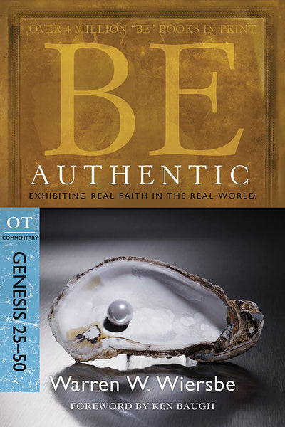 Be Authentic (Genesis 25-50) Old Testament Bible Commentary by Warren W. Wiersbe