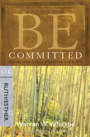 Be Committed (Ruth/Esther) - New Testament Bible Commentary by Warren W. Wiersbe