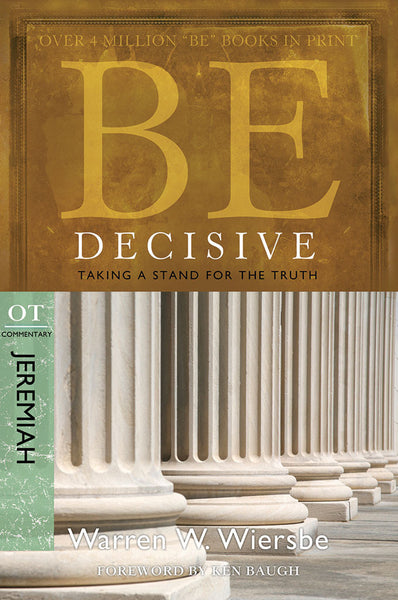 Be Decisive (Jeremiah) Old Testament Bible Commentary by Warren W. Wiersbe