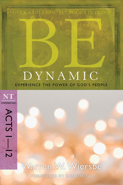 Be Dynamic (Acts) New Testament Commentary by Warren W. Wiersbe