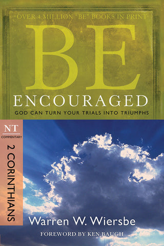 Be Encouraged (2 Corinthians) New Testament Bible Commentary by Warren W. Wiersbe