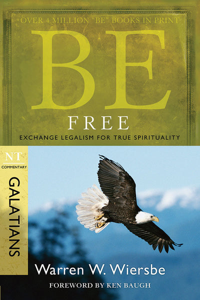 Be Free (Galatians) New Testament Bible Commentary by Warren W. Wiersbe