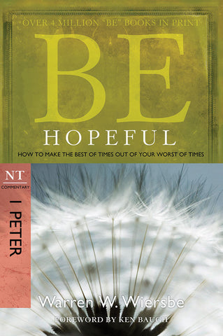 Be Hopeful (1 Peter) New Testament Bible Commentary by Warren W. Wiersbe