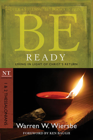 Be Ready (1 & 2 Thessalonians) New Testament Bible Commentary by Warren W. Wiersbe