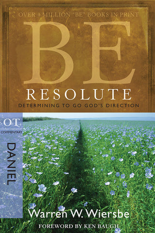 Be Resolute (Daniel) Old Testament Commentary by Warren W. Wiersbe